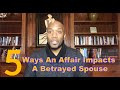 5 Ways An Affair Impacts A Betrayed Spouse