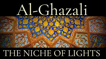 Al-Ghazali: The Niche of Lights | Complete Book (30 Minutes) New Translation 