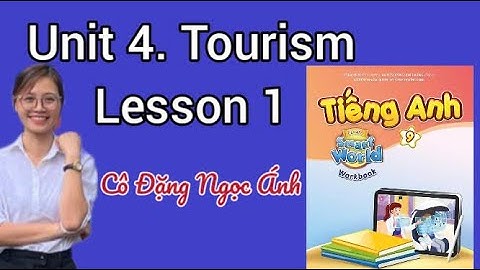 Giải SBT TA lớp 9 i-learn smart world | Unit 4.Tourism | Lesson 1 | Cô Đặng Ngọc Ánh