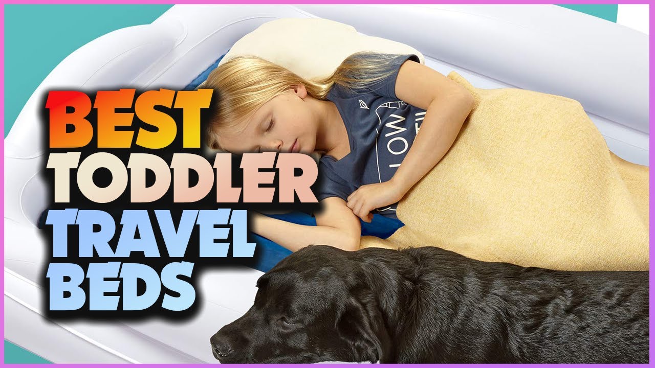 No More Bedtime Battles: Best Toddler Travel Beds