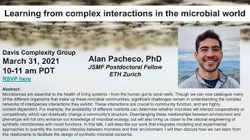 Davis Complexity Group ~ Alan Pacheco "Learning from complex interactions in the microbial world"