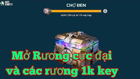 War Robots Việt Nam 🇻🇳 - Mở Rương cực đểu và cái kết...