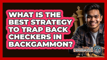 What Is The Best Strategy To Trap Back Checkers In Backgammon? - The Board Game Xpert