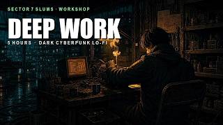 Focus Music for Coding 🔧 Sector 7 Slums Workshop 2AM · 5 Hours Dark Cyberpunk Lofi