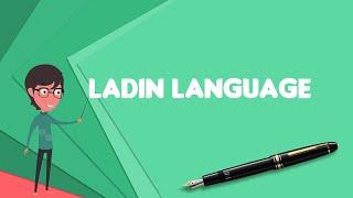 What is Ladin language? Explain Ladin language, Define Ladin language, Meaning of Ladin language