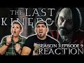 The Last Kingdom Season 3 Episode 9 REACTION The Last Kingdom Season 3 Episode 9 REACTION
