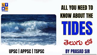 Tides-All You need to Know | Explained in Telugu by Prasad Sir | UPSC | LTX Classes |