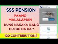 SSS Pension 120 Contributions - Paano Malaman kung May 120 Hulog na sa SSS for Retirement Claim?
