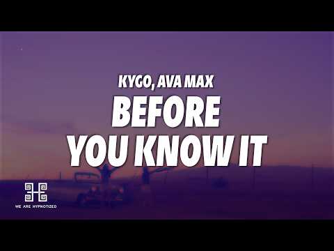Kygo, Ava Max - Before You Know It (Lyrics) ✨