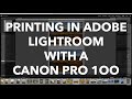 Printing in Adobe Lightroom with the Canon Pro 100