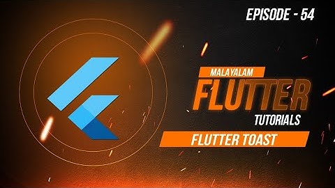EPISODE 54 | FLUTTER TOAST | XPLOR MALAYALAM FLUTTER TUTORIALS