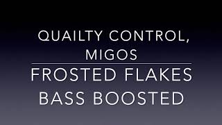 Quility Control, Migos   Frosted Flakes Bass Boosted