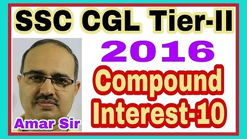 Compound Interest-10 [SSC CGL Tier-II-2016]: Shortcut Tricks: By Amar Sir: Bank PO/Clerk/SSC/Railway