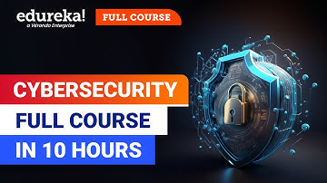 Cybersecurity Full Course - 10 Hours | Cyber Security Training for Beginners | Edureka