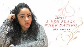 5 Red Flags When Dating (For Women) | ADVICE