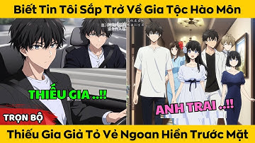 Biết Tin Tôi Sắp Trở Về Gia Tộc Hào Môn - Thiếu Gia Giả Tỏ Vẻ Ngoan Hiền Trước Mặt