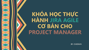 #04: Làm việc với Epic & Version trong Jira | Thực Hành Jira Agile cho Project Manager