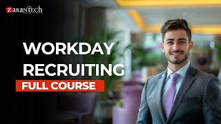 Workday Recruiting Full Course | ZaranTech