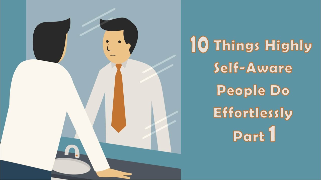 10 Things Highly Self Aware People Do Effortlessly part1