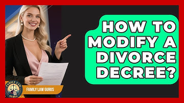 How To Modify A Divorce Decree? - Family Law Gurus