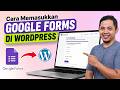 Cara Memasukkan Google Forms di WordPress Tanpa Plugin