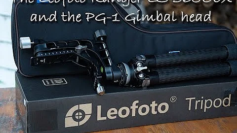 My new tripod - the Leofoto Ranger LS 365CEX plus PG-1 Gimbal head