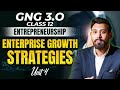 Enterprise Growth Strategies | Unit 4 | Entrepreneurship | Class 12 | Easiest One shot 🔥 🔥