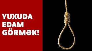 Yuxuda EDAM Görmək-SƏSLİ YUXU YOZMALARI