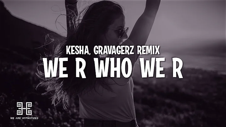 Kesha - we r who we r (Gravagerz REMIX) (Lyrics)