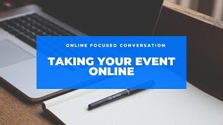 Online Focused Conversation: Taking Your Event Online