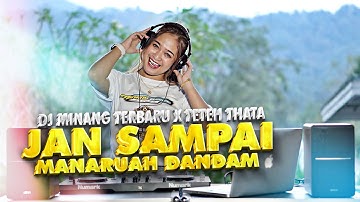 MINANG BAHOYAK X TETEH THATA - JAN SAMPAI MANARUAH DANDAM FT. SILVA HAYATI