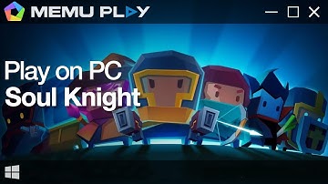Download and Play Soul Knight on PC with MEmu