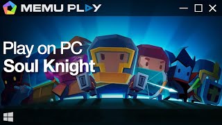 Download and Play Soul Knight on PC with MEmu