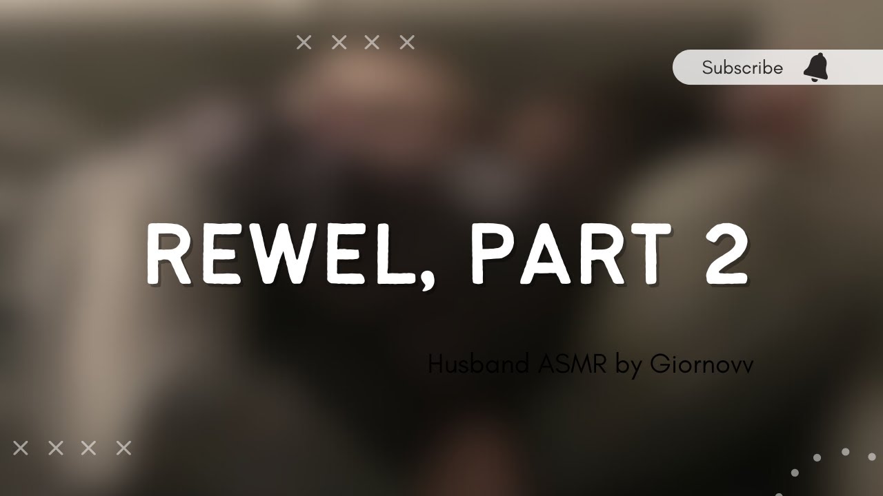 Rewel, Part 2 | Husband ASMR | Indonesia