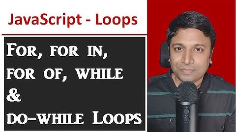 JavaScript  - for , for in, for of, while and do while loops - Demo