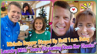 DUGGAR CRY!! Michelle Duggar Stayed Up Until 1 AM Doing Laundry With Tears Streaming Down Her Cheeks
