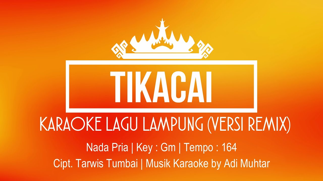 Tikacai | Karaoke Lirik | Nada Pria | Lagu Lampung Remix | Voc. Ari Saka | Cipt. Tarwis Tumbai