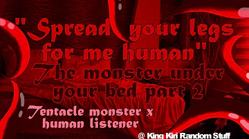 The monster under your bed part 2 [tentacle monster x human listener] [nsfw] [F4F][Lesbian ASMR rp]