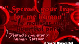 The Monster Under Your Bed Part 2 Tentacle Monster X Human Listener Nsfw F4Flesbian Asmr Rp