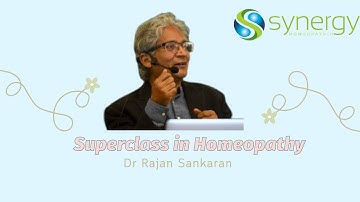 Superclass in Homeopathy by Dr Rajan Sankaran
