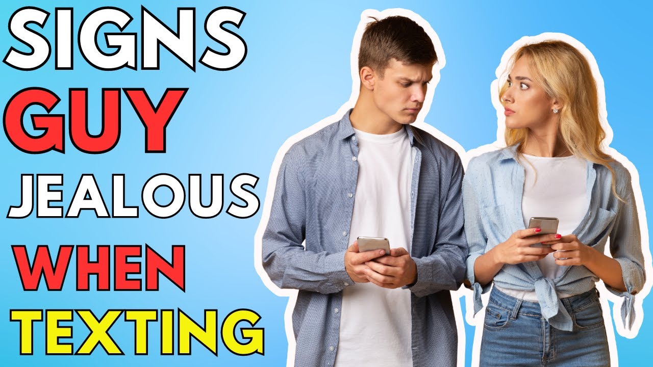 Signs Guy Is Jealous When Texting YouTube