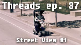 Threads ep. 37: Street View #1
