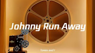 Tones and I - Johnny Run Away