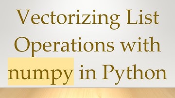 Vectorizing List Operations with numpy in Python