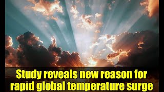 Study reveals new reason for rapid global temperature surge