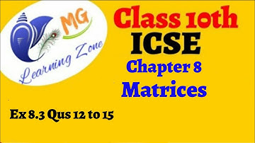 Class 10th  ICSE Math Ch 8 Matrices Ex 8.3 Qus 12 to 15