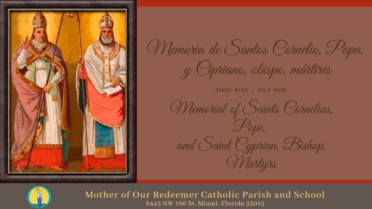 9/16 - 8:30 AM - Memoria de Santos Cornelio, Papa, y Cipriano, obispo, mártires - Santa Misa