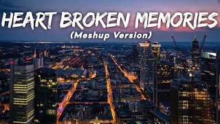 Heart Broken Memories | Best Sad Song (Meshup Version) LMH 🎧