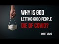 Why Is God Letting Good People Die of Covid | Perry Stone