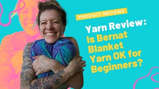 Blanket Yarn Review: Okay for Beginner Crocheters??